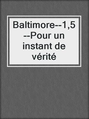 Baltimore--1,5--Pour un instant de vérité