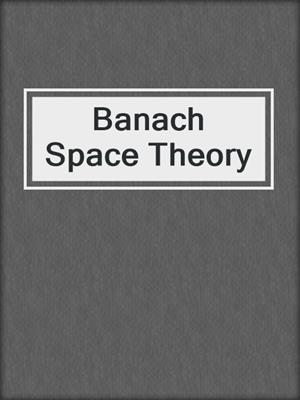 Banach Space Theory