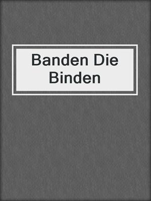 Banden Die Binden