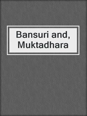 Bansuri and, Muktadhara