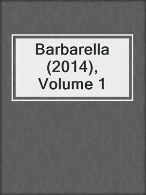 cover image of Barbarella (2014), Volume 1