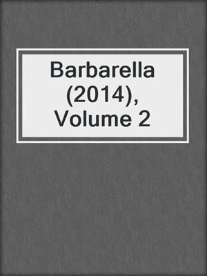 cover image of Barbarella (2014), Volume 2
