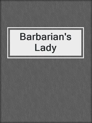 cover image of Barbarian's Lady