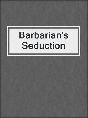 cover image of Barbarian's Seduction