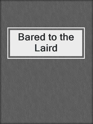 cover image of Bared to the Laird