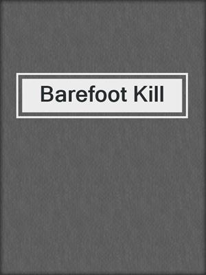 cover image of Barefoot Kill