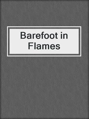 Barefoot in Flames