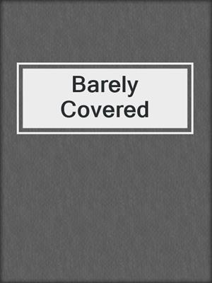 cover image of Barely Covered