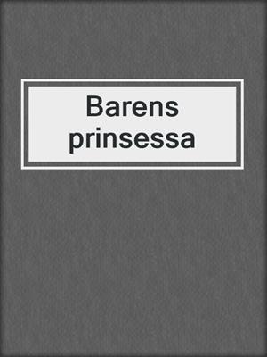 cover image of Barens prinsessa