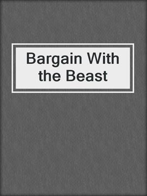 cover image of Bargain With the Beast