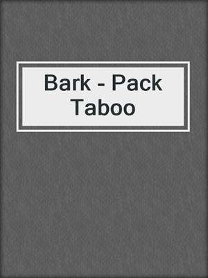 cover image of Bark - Pack Taboo