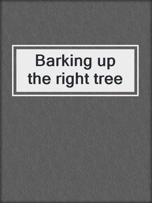 Barking up the right tree