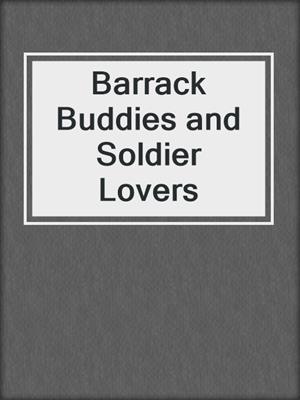 cover image of Barrack Buddies and Soldier Lovers