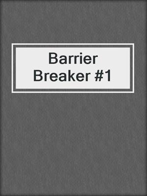 Barrier Breaker #1