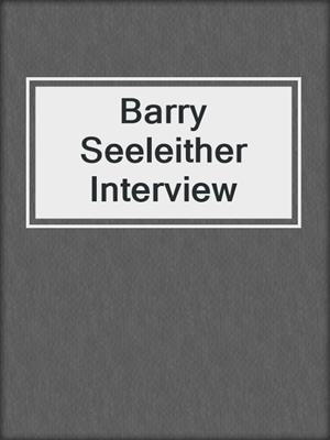 Barry Seeleither Interview