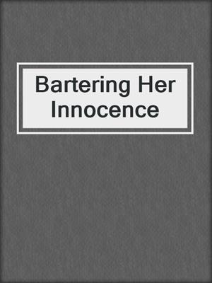 cover image of Bartering Her Innocence