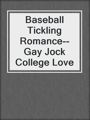 Baseball Tickling Romance--Gay Jock College Love