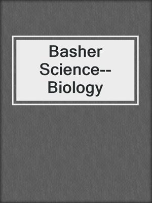 Basher Science--Biology