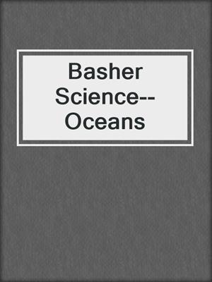 Basher Science--Oceans