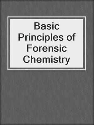 Basic Principles of Forensic Chemistry