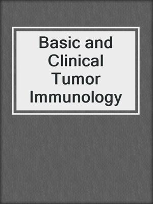 Basic and Clinical Tumor Immunology
