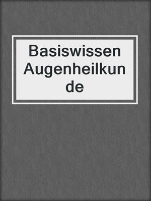 Basiswissen Augenheilkunde