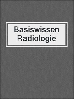 Basiswissen Radiologie