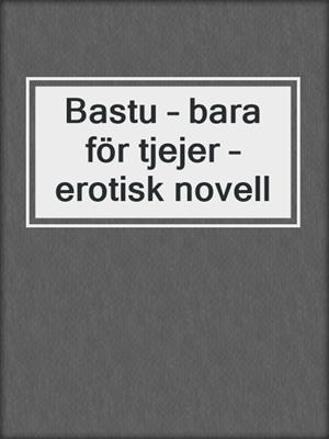 cover image of Bastu – bara för tjejer – erotisk novell