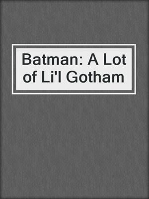 Batman: A Lot of Li'l Gotham
