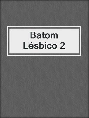 cover image of Batom Lésbico 2