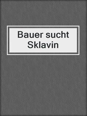 cover image of Bauer sucht Sklavin