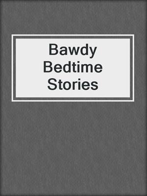 Bawdy Bedtime Stories