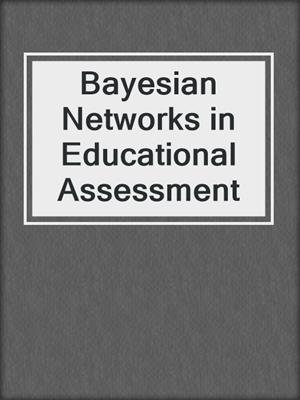 Bayesian Networks in Educational Assessment