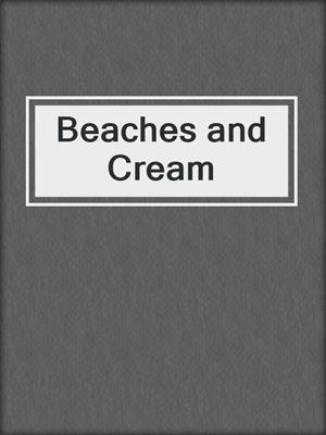 cover image of Beaches and Cream