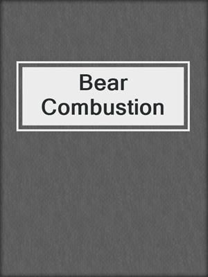 Bear Combustion