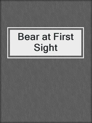 cover image of Bear at First Sight