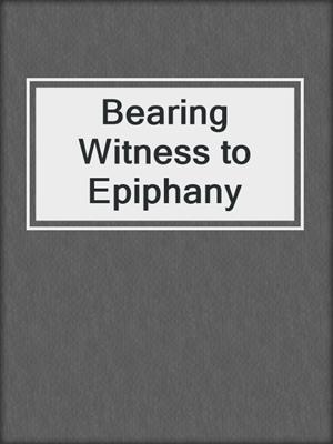 cover image of Bearing Witness to Epiphany