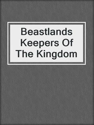 cover image of Beastlands Keepers Of The Kingdom