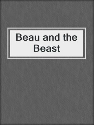 cover image of Beau and the Beast