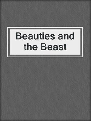 cover image of Beauties and the Beast