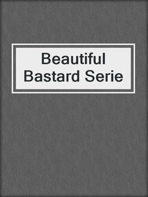 Beautiful Bastard Serie
