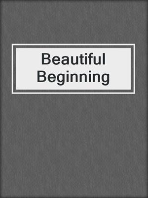 Beautiful Beginning