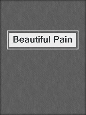 cover image of Beautiful Pain