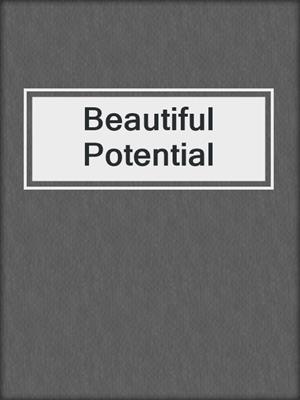 cover image of Beautiful Potential