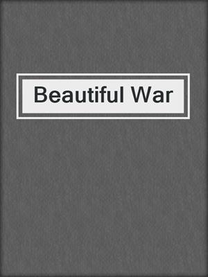 cover image of Beautiful War