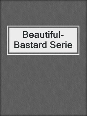 cover image of Beautiful-Bastard Serie