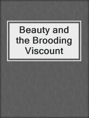 cover image of Beauty and the Brooding Viscount