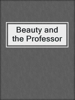 Beauty and the Professor