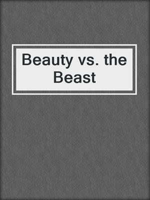 cover image of Beauty vs. the Beast