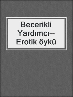 cover image of Becerikli Yardımcı--Erotik öykü